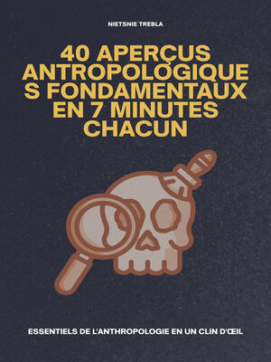 cover image of 40 Aperçus Antropologiques Fondamentaux en 7 Minutes Chacun